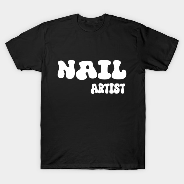 Nail artist for girl boss,spring nail business tech gifts T-Shirt by soukai